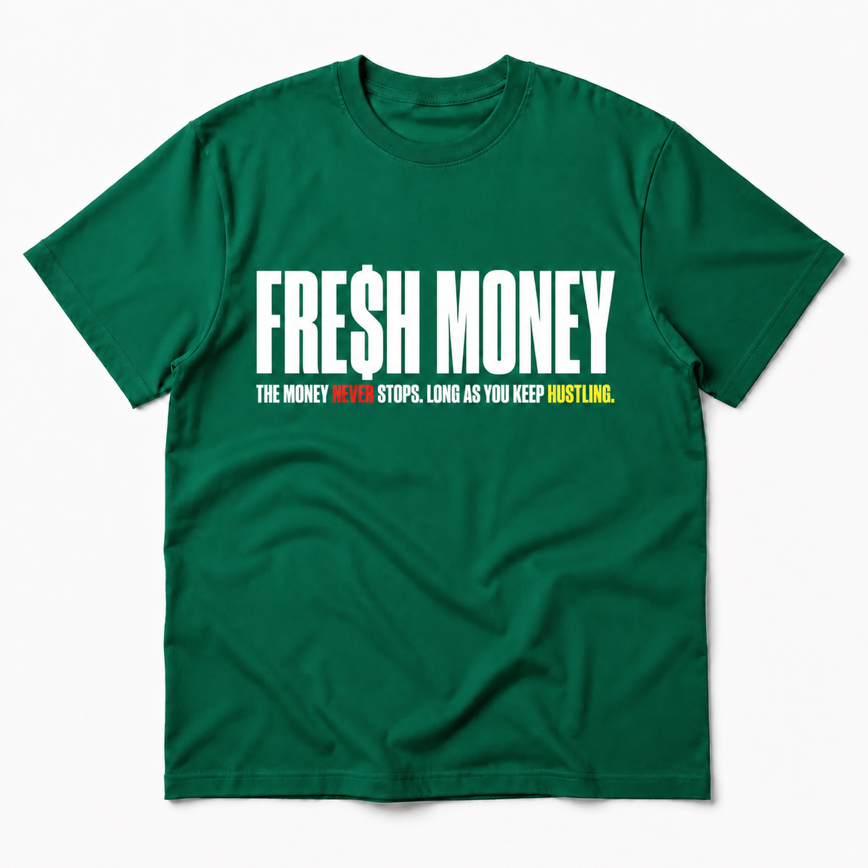 Footer green Fre$h Money motivational T-shirt with Never in red and Hustling in yellow